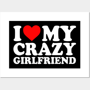 I Love My Crazy Girlfriend I Love My Crazy GF Couples  I Heart My Crazy Girlfriend GF Cute Funny Posters and Art